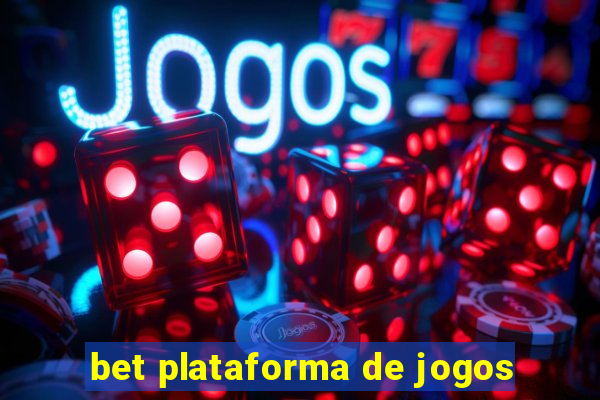 bet plataforma de jogos