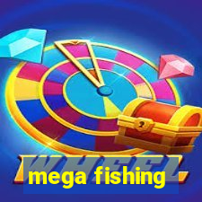 mega fishing