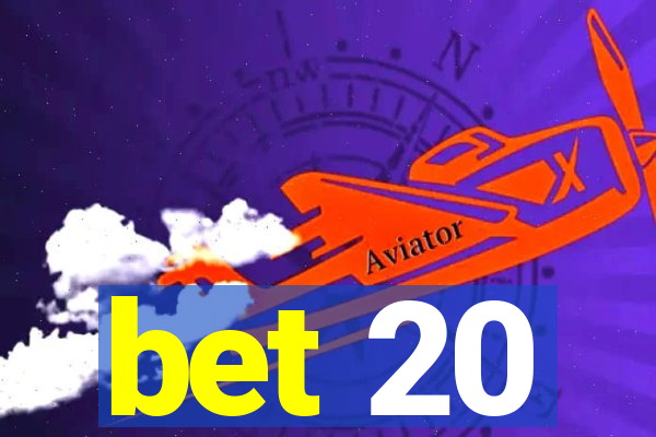 bet 20