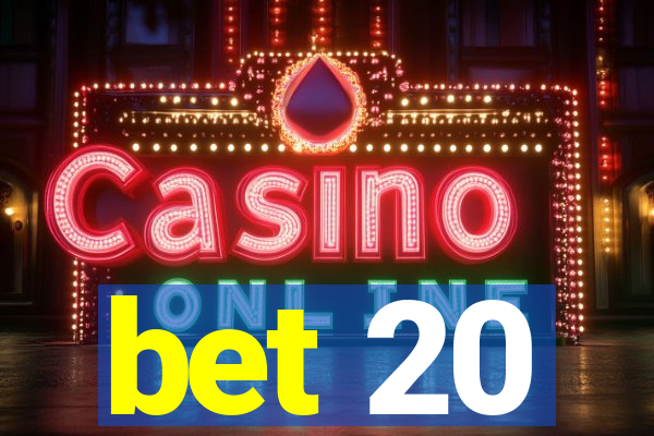 bet 20