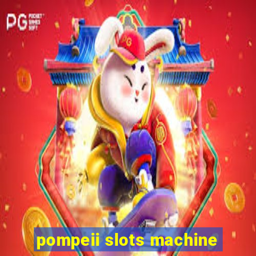 pompeii slots machine