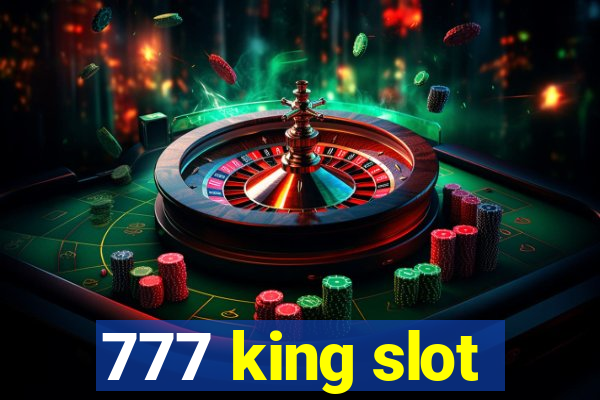 777 king slot