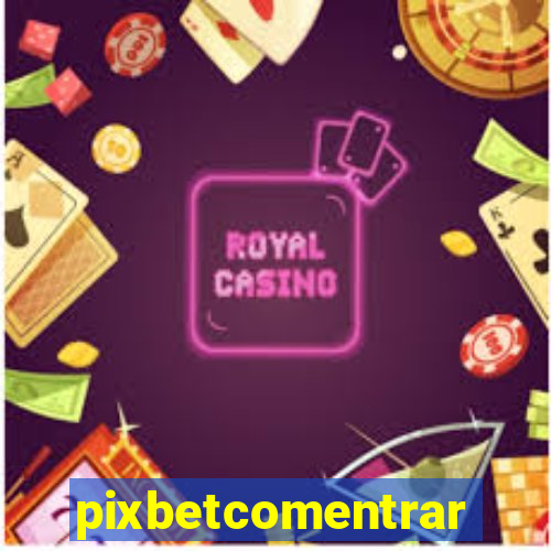 pixbetcomentrar