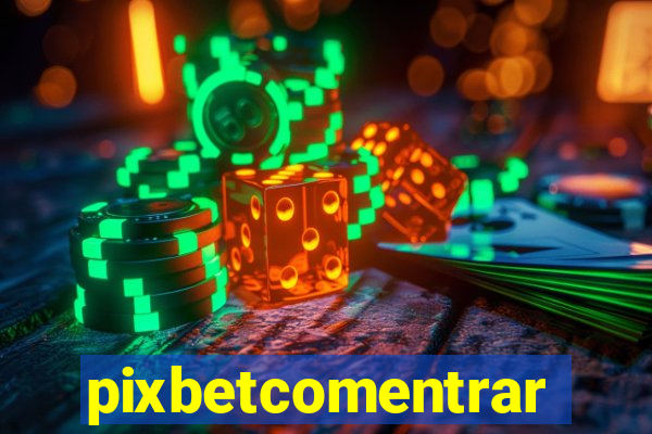 pixbetcomentrar