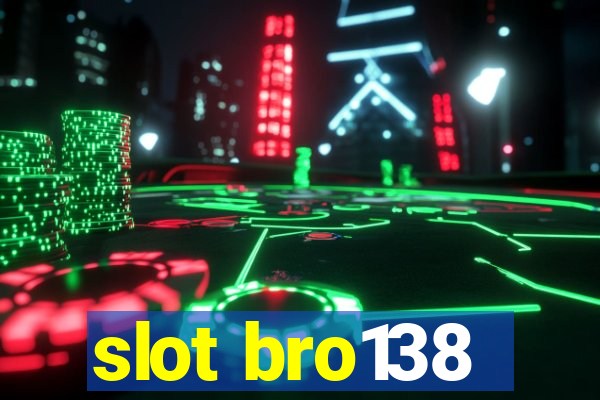 slot bro138