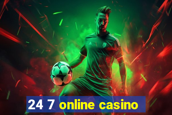 24 7 online casino