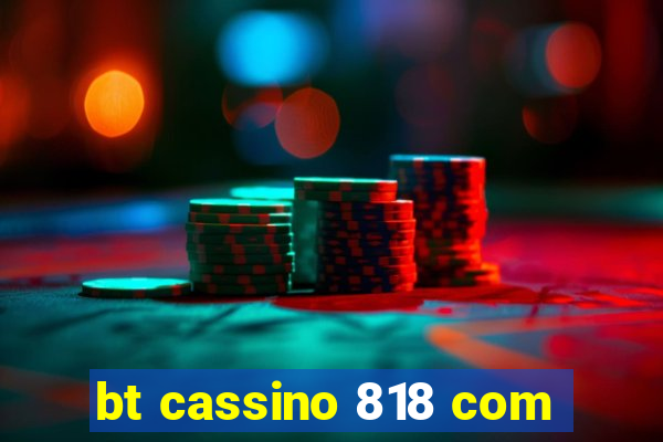 bt cassino 818 com