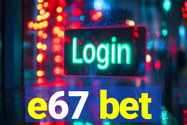 e67 bet