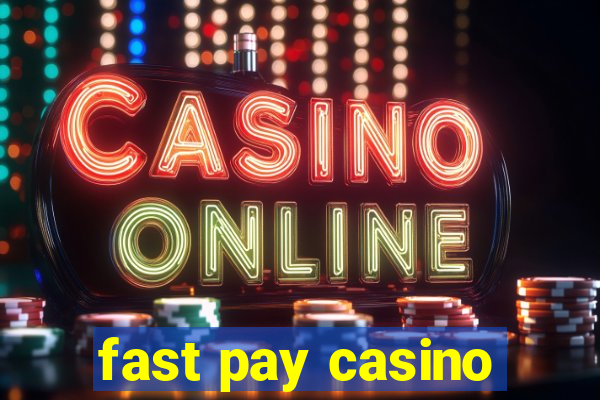 fast pay casino