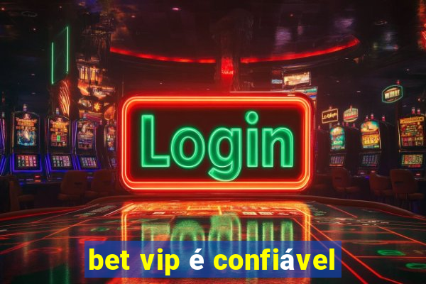 bet vip é confiável