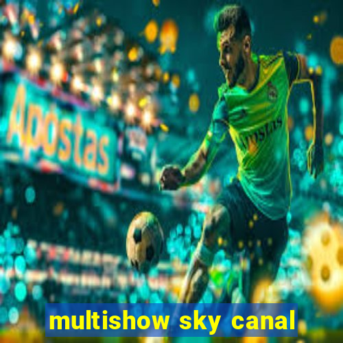 multishow sky canal