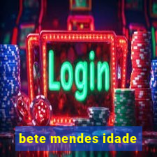 bete mendes idade