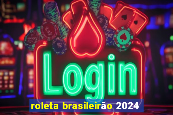 roleta brasileirão 2024