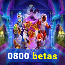 0800 betas