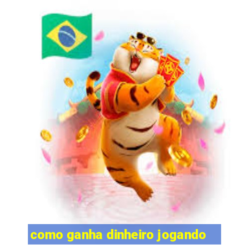 como ganha dinheiro jogando