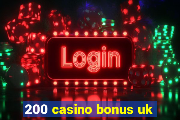 200 casino bonus uk