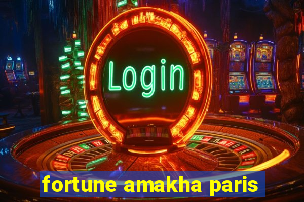 fortune amakha paris