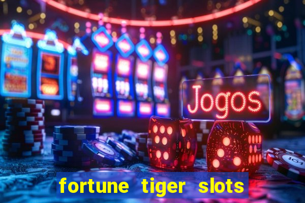 fortune tiger slots paga de verdade