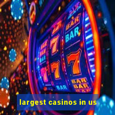 largest casinos in us