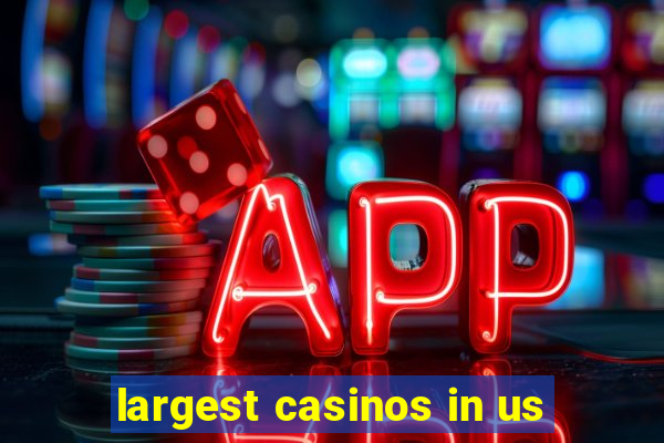 largest casinos in us