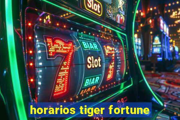 horarios tiger fortune