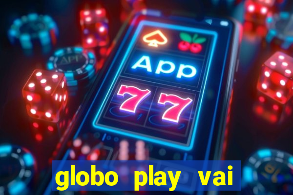 globo play vai passar o jogo do brasil