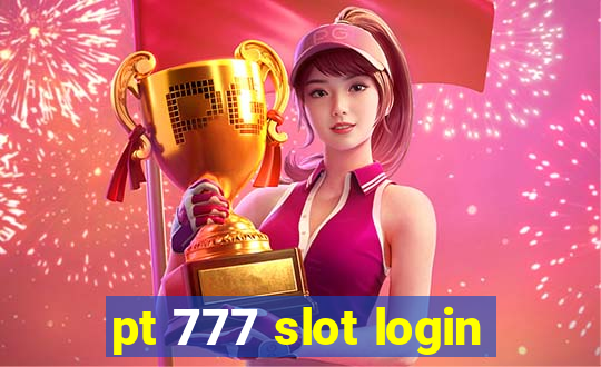 pt 777 slot login