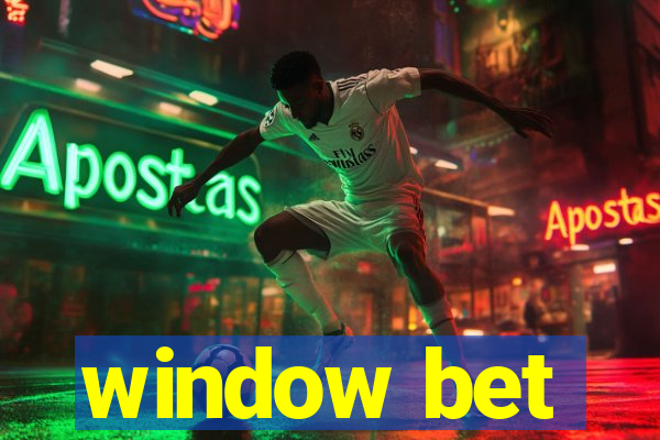 window bet