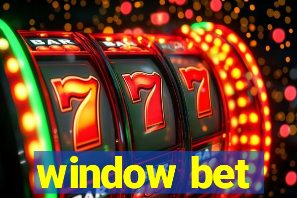 window bet