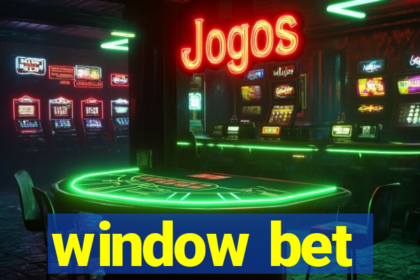 window bet