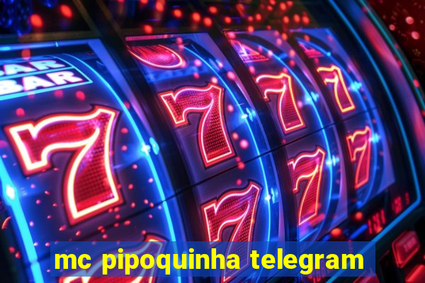 mc pipoquinha telegram