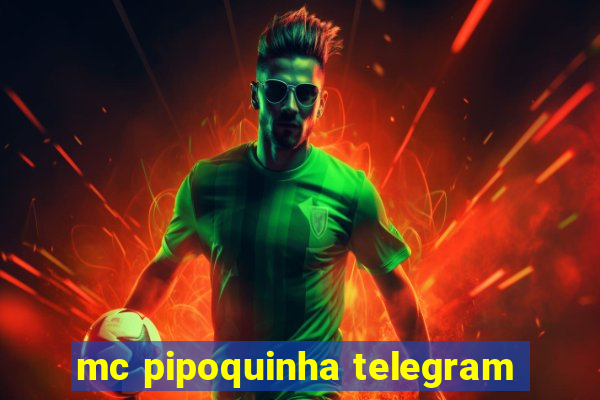 mc pipoquinha telegram