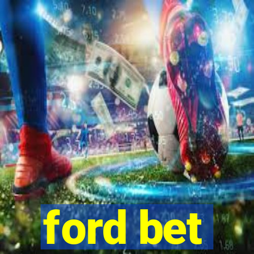 ford bet