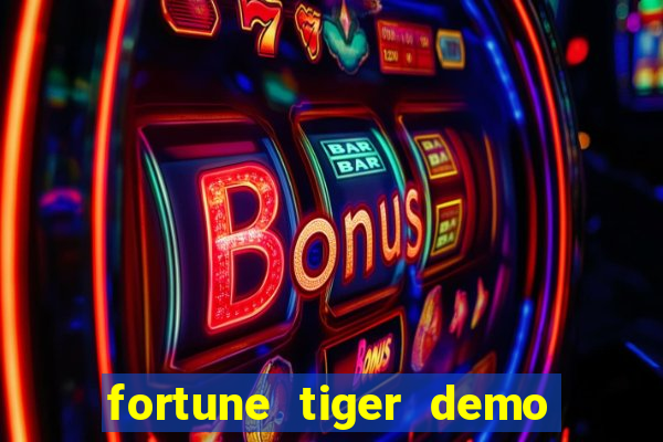 fortune tiger demo aposta de 500