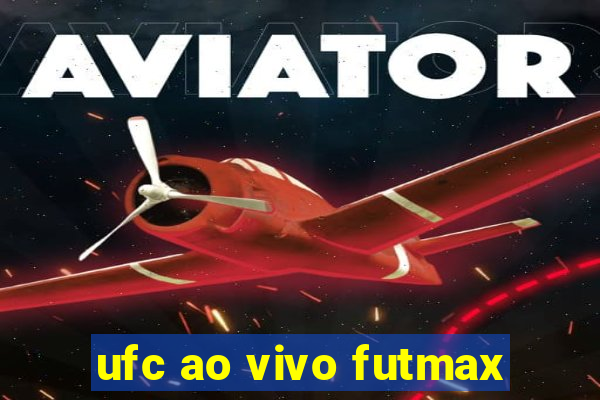 ufc ao vivo futmax