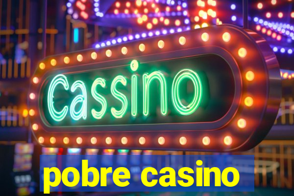 pobre casino