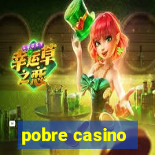 pobre casino