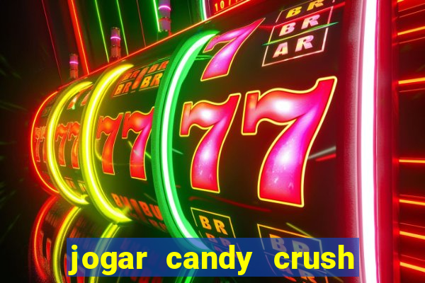 jogar candy crush saga no facebook