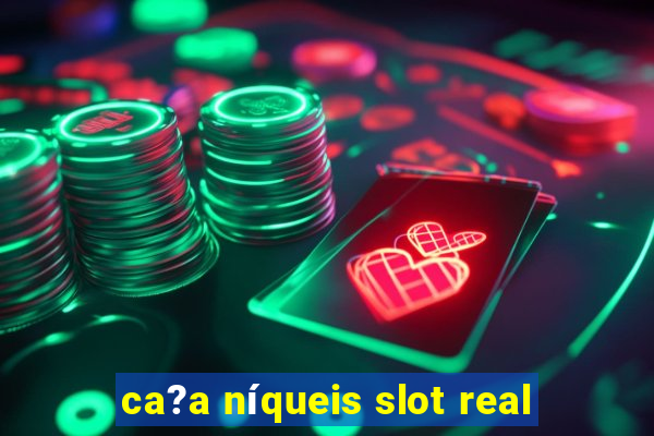 ca?a níqueis slot real