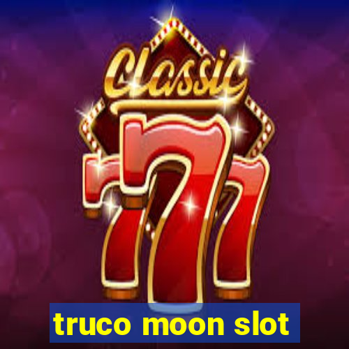 truco moon slot