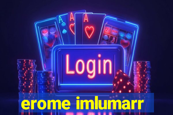 erome imlumarr