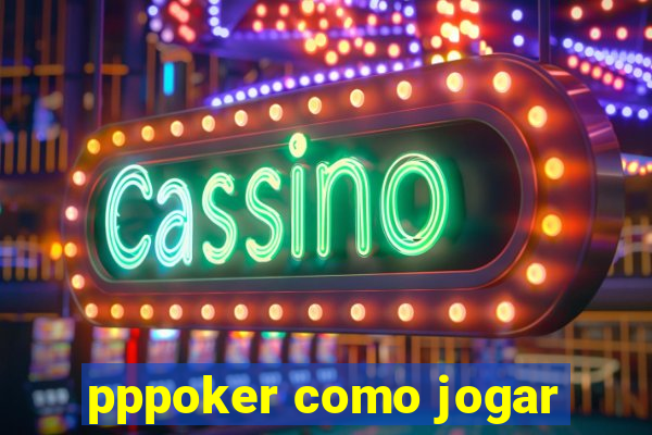 pppoker como jogar