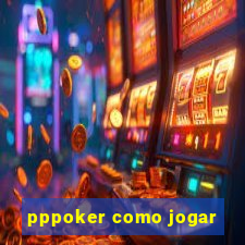 pppoker como jogar