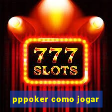 pppoker como jogar