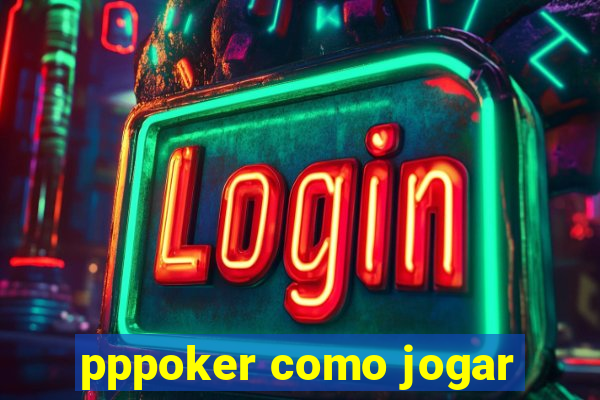 pppoker como jogar