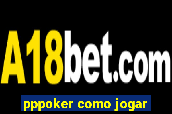 pppoker como jogar