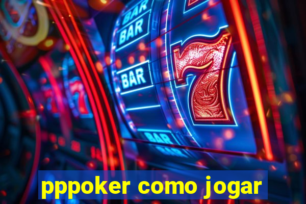 pppoker como jogar