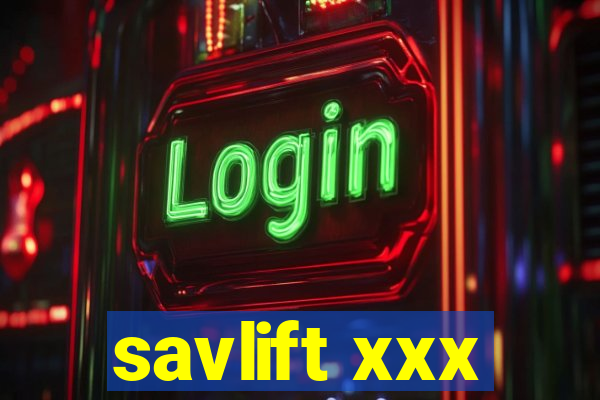 savlift xxx