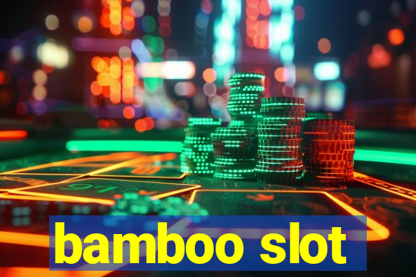 bamboo slot