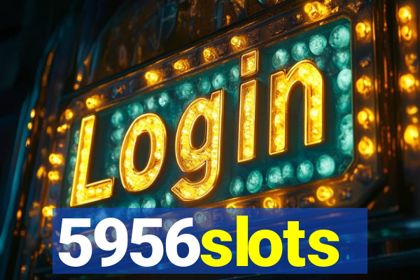 5956slots